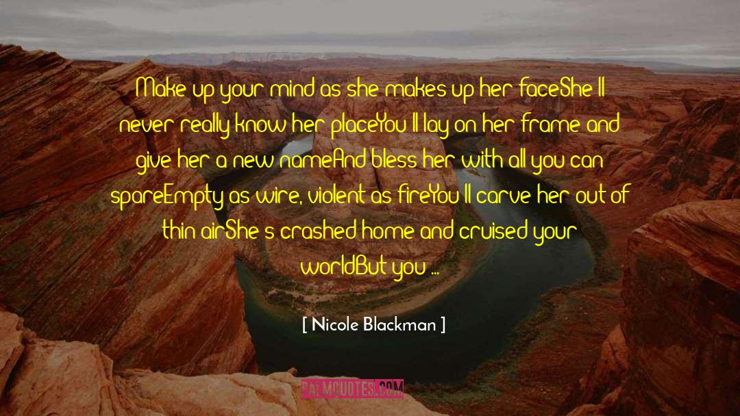 Nicole Blackman Quotes: Make up your mind as