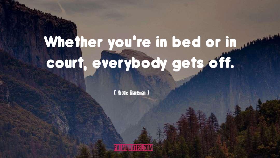 Nicole Blackman Quotes: Whether you're in bed or