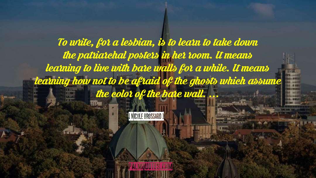 Nicole Brossard Quotes: To write, for a lesbian,
