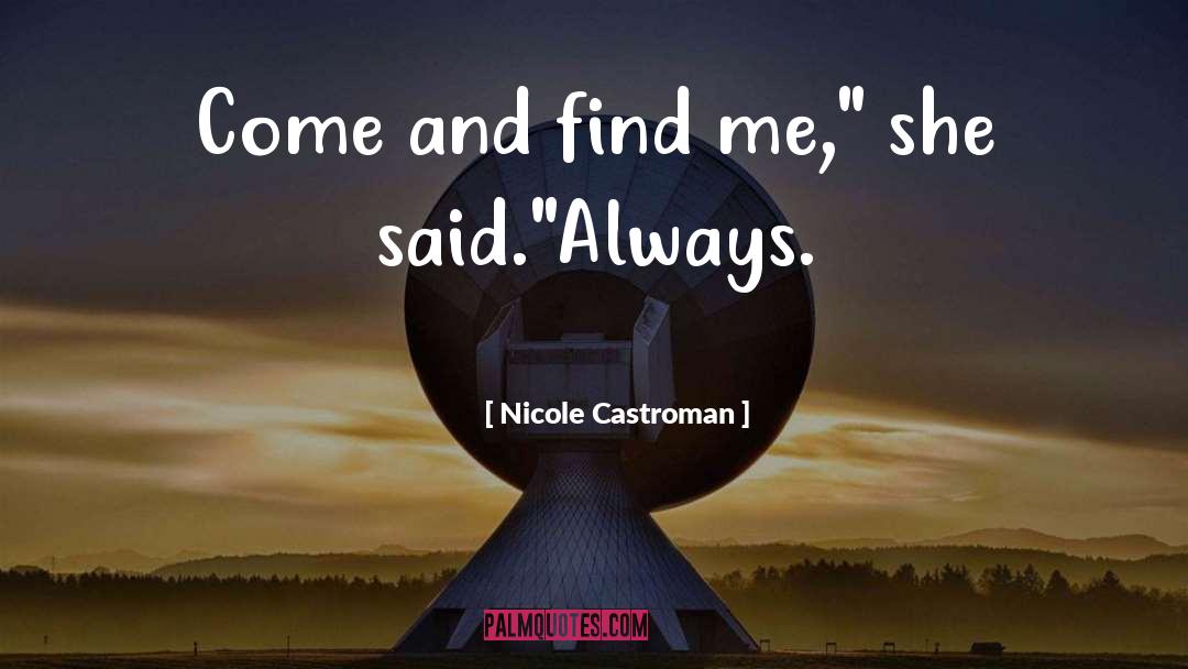 Nicole Castroman Quotes: Come and find me,