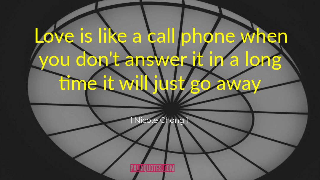 Nicole Chong Quotes: Love is like a call