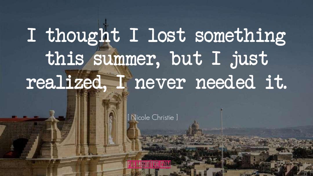 Nicole Christie Quotes: I thought I lost something
