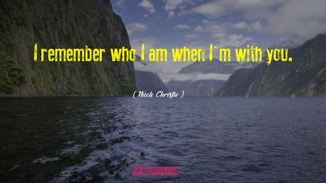 Nicole Christie Quotes: I remember who I am