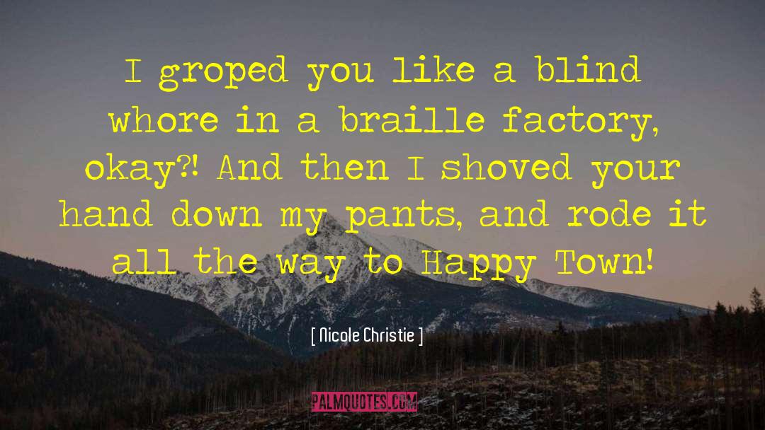 Nicole Christie Quotes: I groped you like a