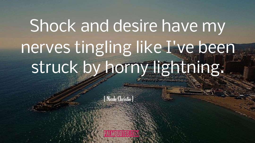 Nicole Christie Quotes: Shock and desire have my