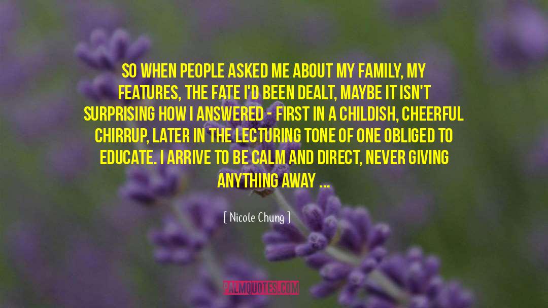 Nicole Chung Quotes: so when people asked me