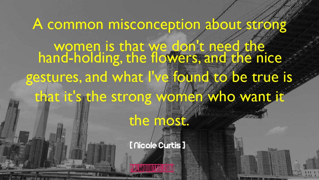 Nicole Curtis Quotes: A common misconception about strong