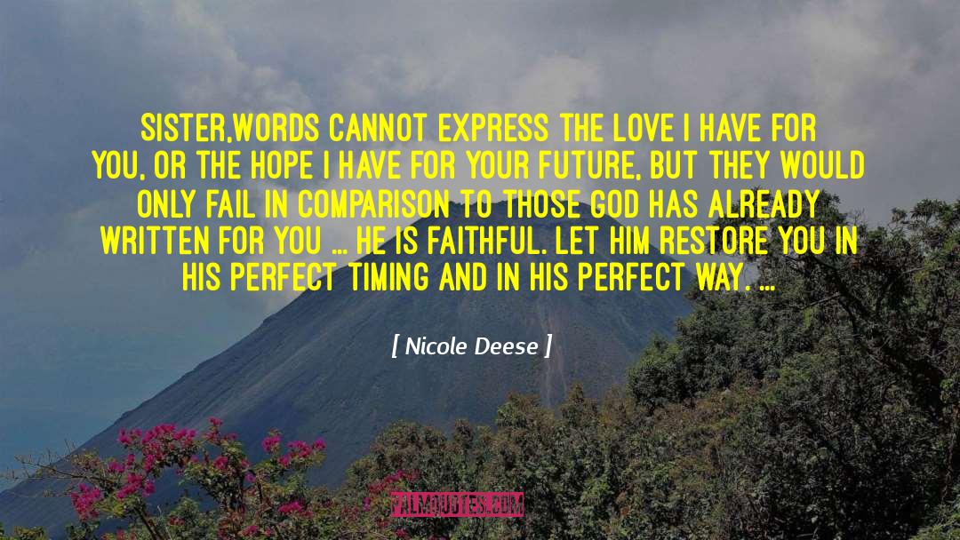 Nicole Deese Quotes: Sister,<br>Words cannot express the love