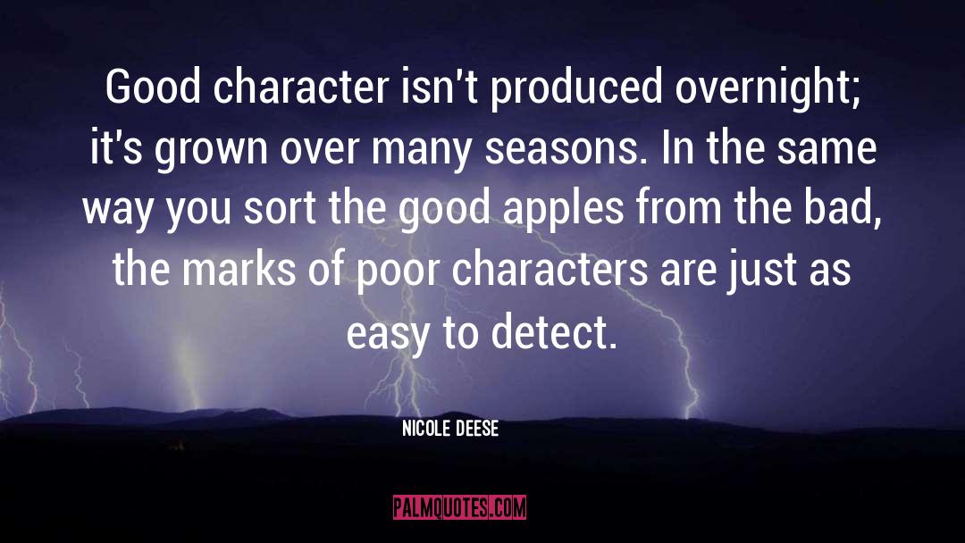 Nicole Deese Quotes: Good character isn't produced overnight;