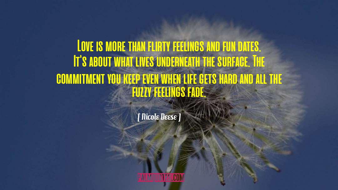 Nicole Deese Quotes: Love is more than flirty