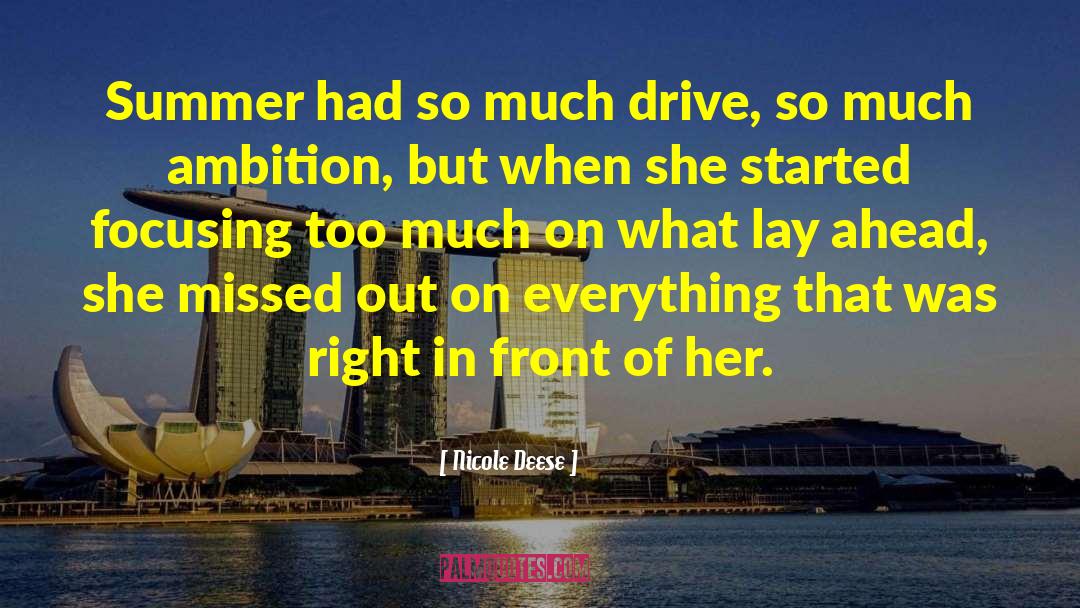 Nicole Deese Quotes: Summer had so much drive,