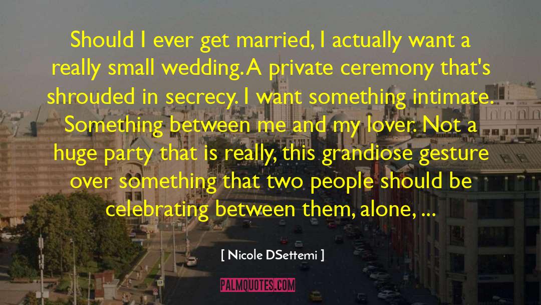 Nicole DSettemi Quotes: Should I ever get married,