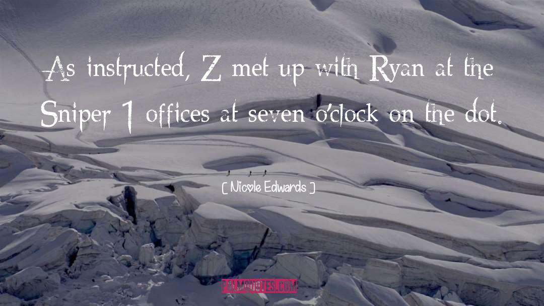 Nicole Edwards Quotes: As instructed, Z met up