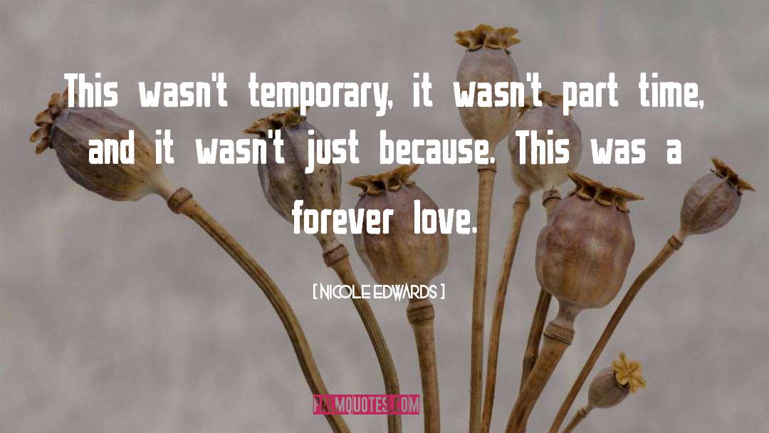 Nicole Edwards Quotes: This wasn't temporary, it wasn't