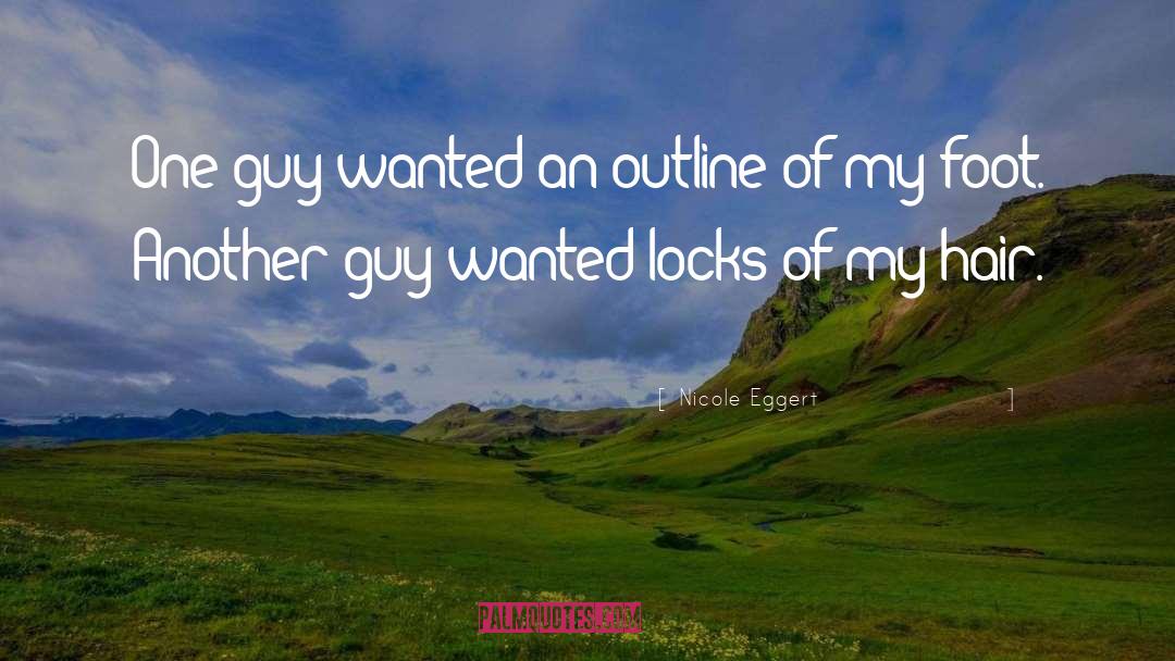 Nicole Eggert Quotes: One guy wanted an outline