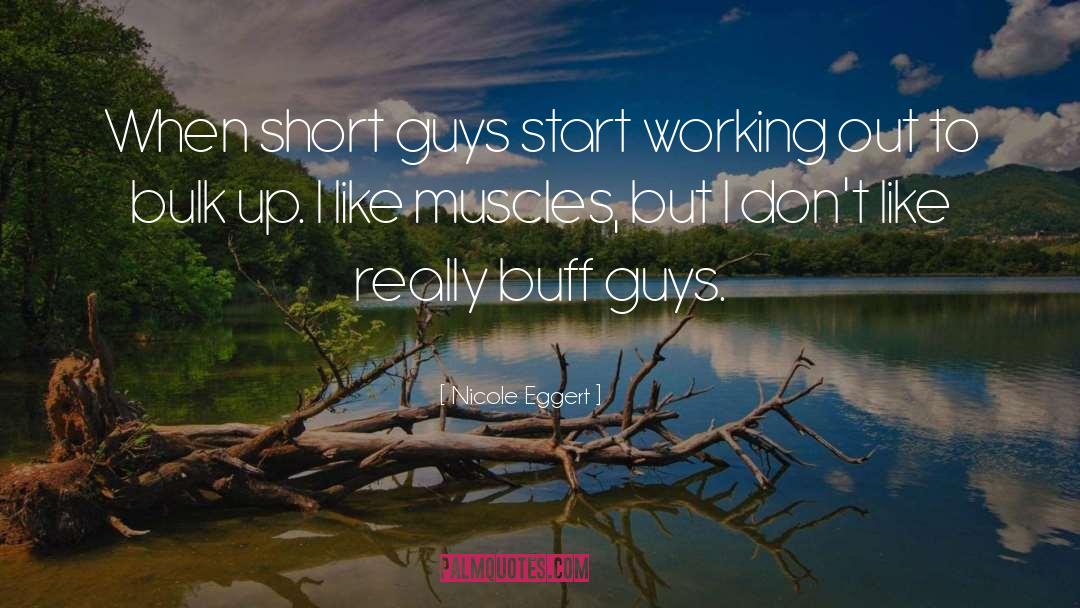 Nicole Eggert Quotes: When short guys start working