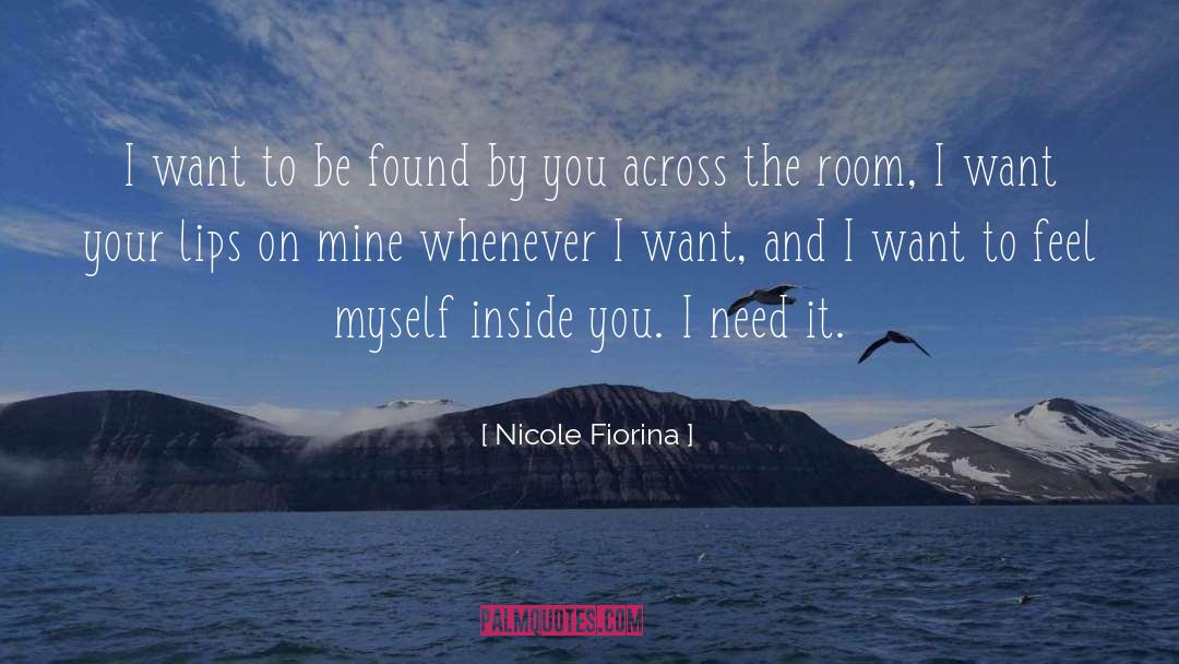 Nicole Fiorina Quotes: I want to be found