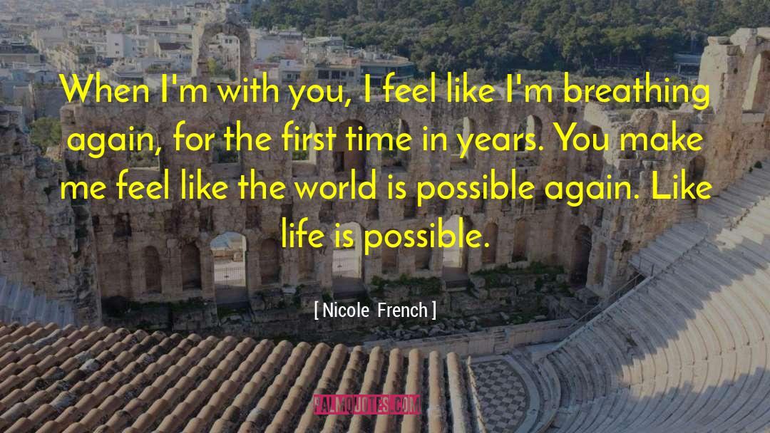 Nicole  French Quotes: When I'm with you, I