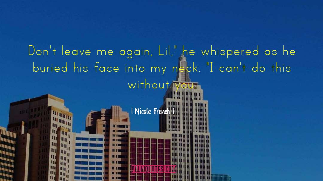 Nicole  French Quotes: Don't leave me again, Lil,