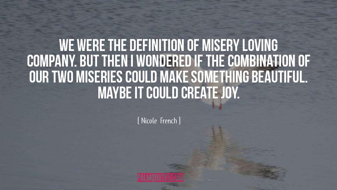 Nicole  French Quotes: We were the definition of