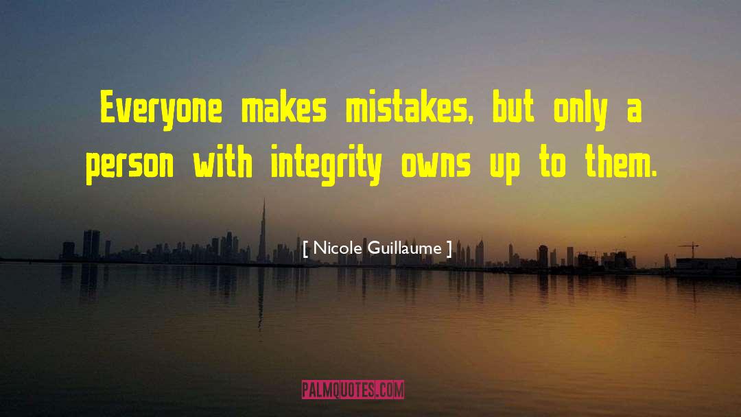 Nicole Guillaume Quotes: Everyone makes mistakes, but only