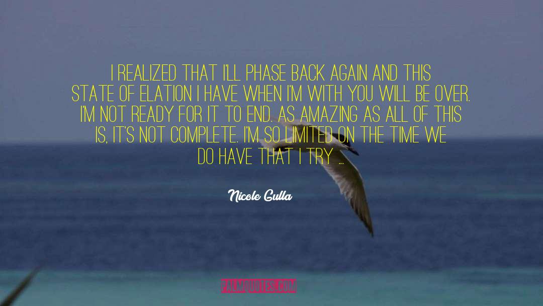 Nicole Gulla Quotes: I realized that I'll phase