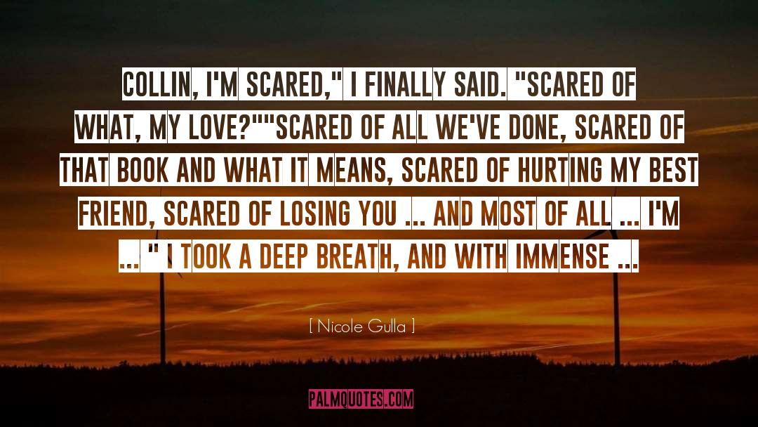 Nicole Gulla Quotes: Collin, I'm scared,