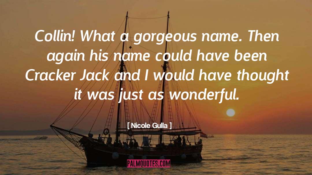 Nicole Gulla Quotes: Collin! What a gorgeous name.