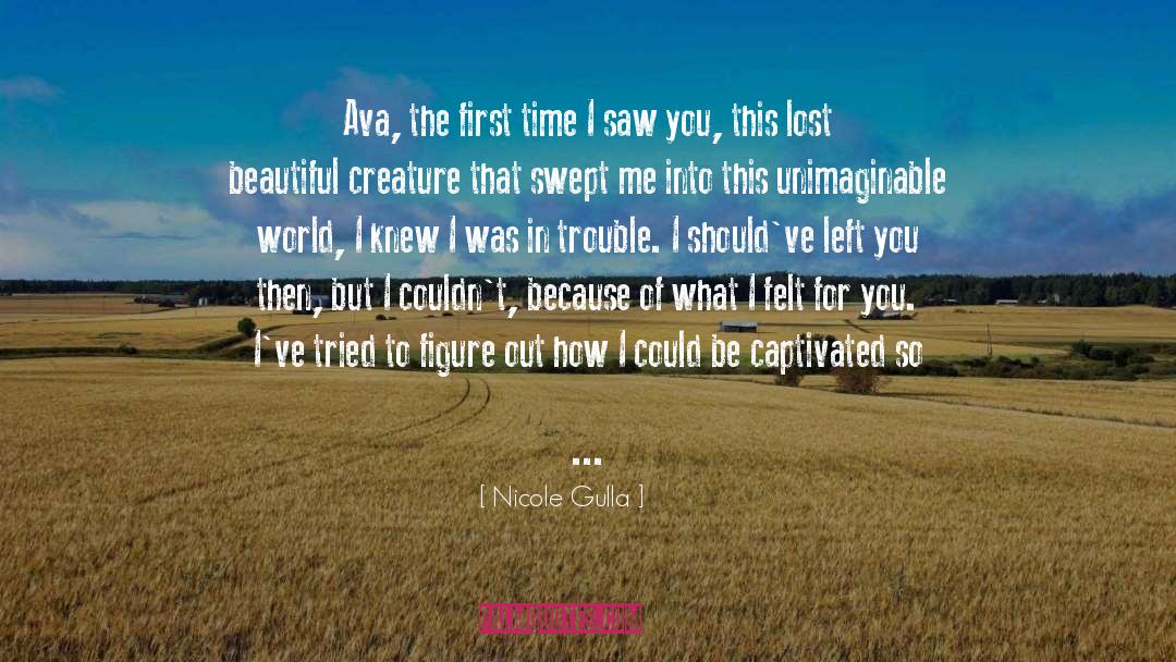 Nicole Gulla Quotes: Ava, the first time I