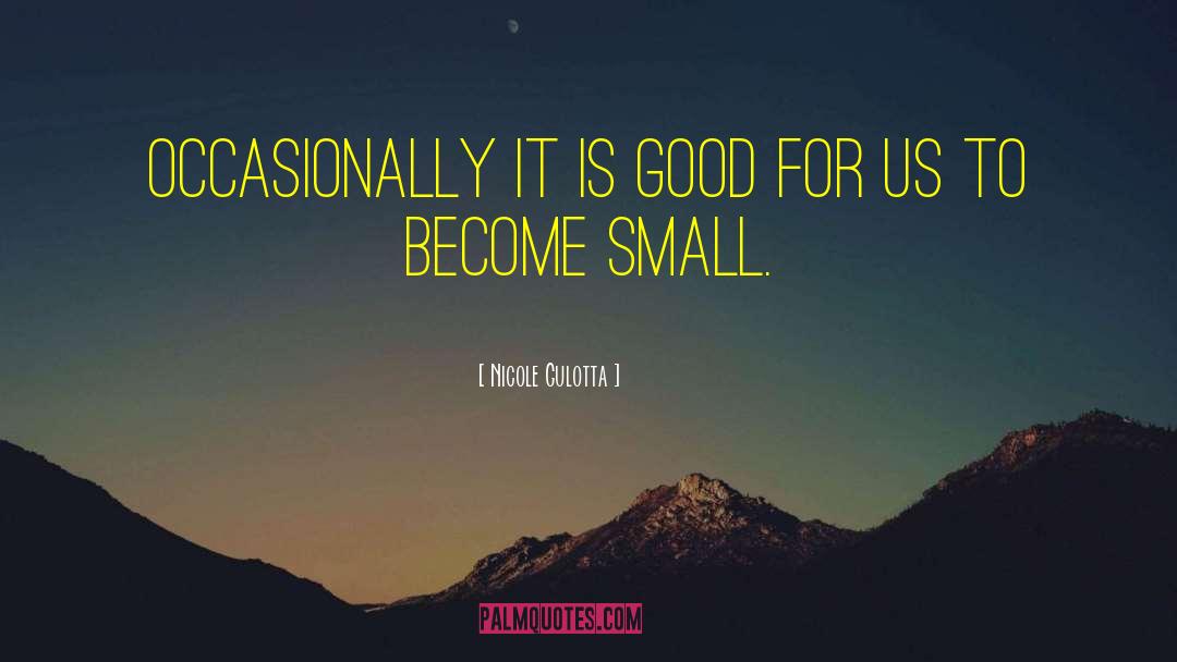 Nicole Gulotta Quotes: Occasionally it is good for
