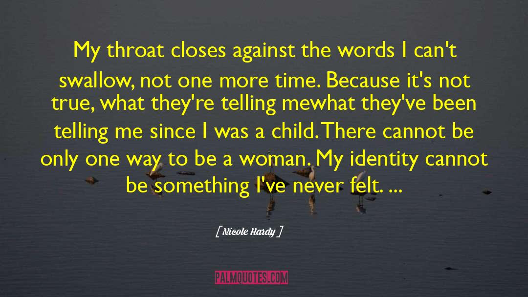 Nicole Hardy Quotes: My throat closes against the