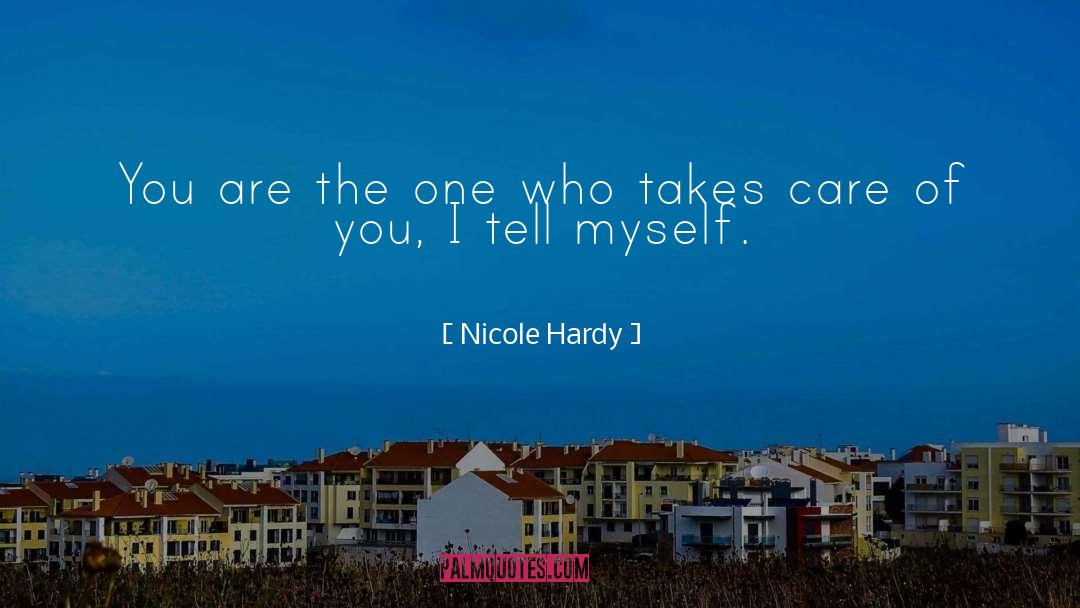 Nicole Hardy Quotes: You are the one who