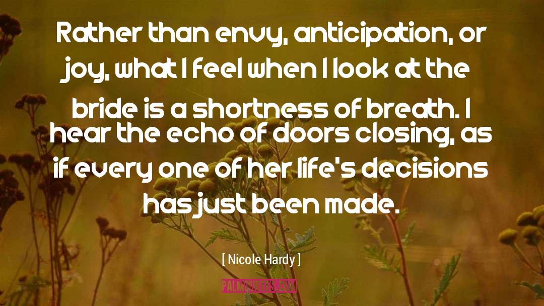 Nicole Hardy Quotes: Rather than envy, anticipation, or