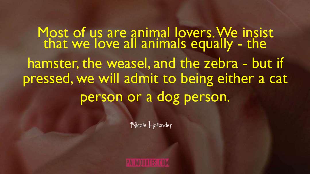 Nicole Hollander Quotes: Most of us are animal