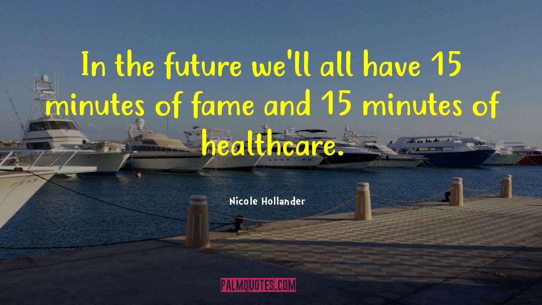 Nicole Hollander Quotes: In the future we'll all