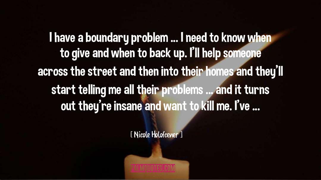 Nicole Holofcener Quotes: I have a boundary problem