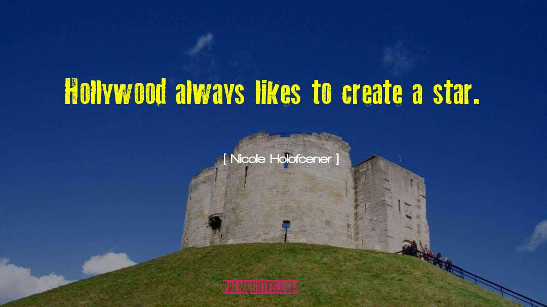 Nicole Holofcener Quotes: Hollywood always likes to create