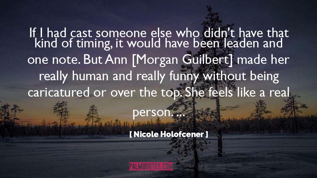 Nicole Holofcener Quotes: If I had cast someone