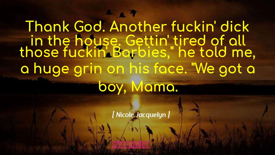 Nicole Jacquelyn Quotes: Thank God. Another fuckin' dick