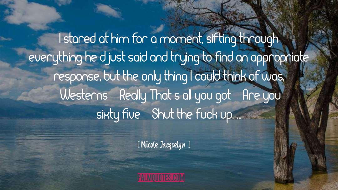 Nicole Jacquelyn Quotes: I stared at him for