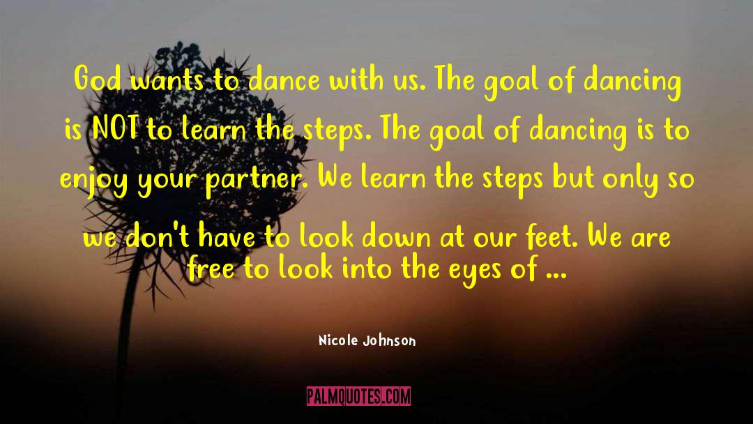 Nicole Johnson Quotes: God wants to dance with