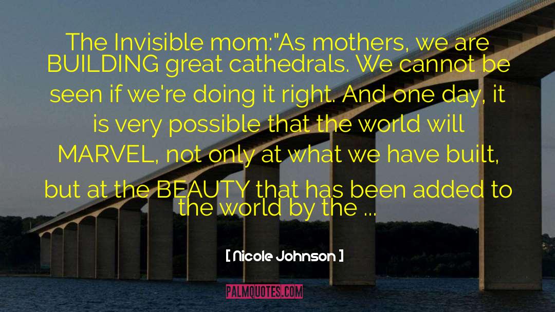 Nicole Johnson Quotes: The Invisible mom:<br />