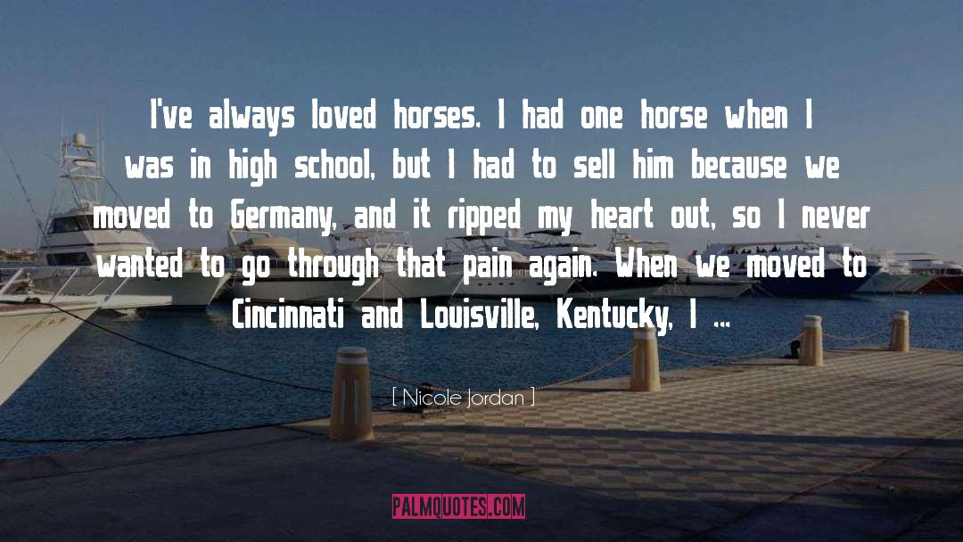 Nicole Jordan Quotes: I've always loved horses. I