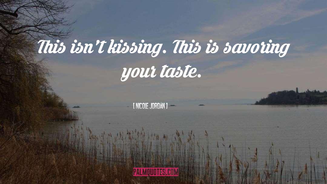 Nicole Jordan Quotes: This isn't kissing. This is