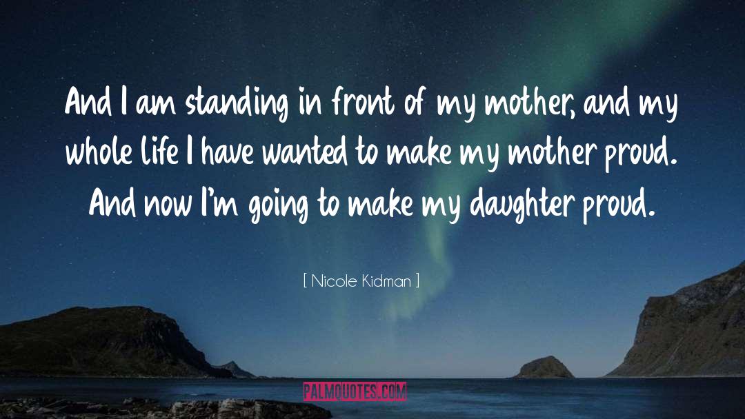 Nicole Kidman Quotes: And I am standing in