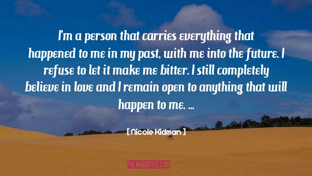 Nicole Kidman Quotes: I'm a person that carries