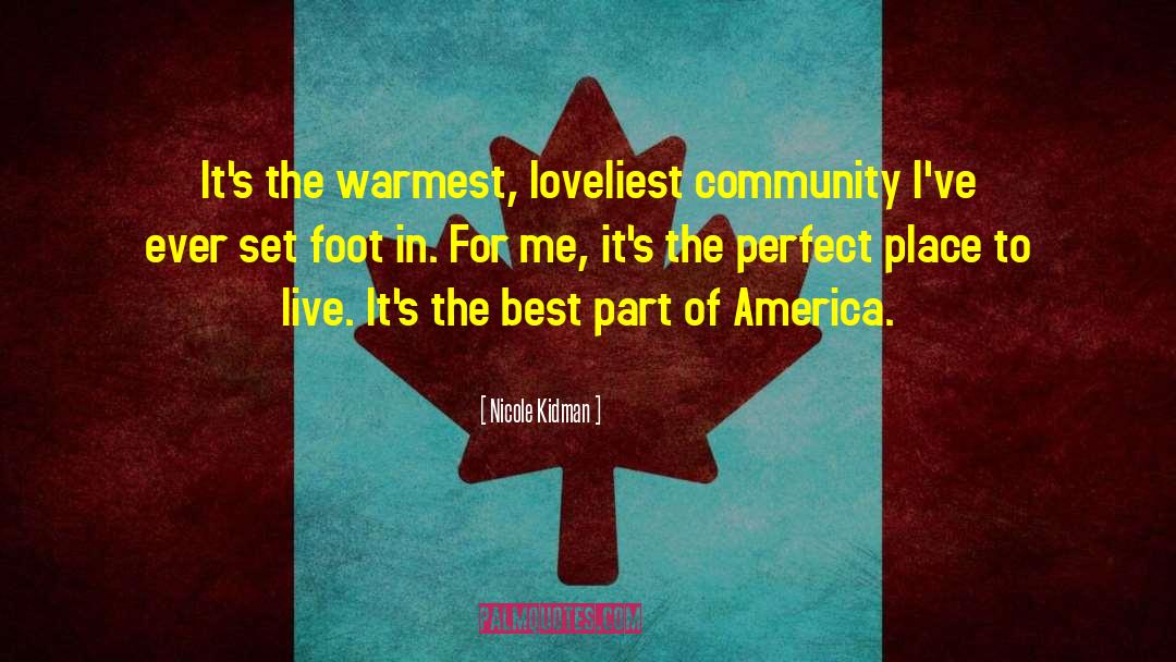 Nicole Kidman Quotes: It's the warmest, loveliest community
