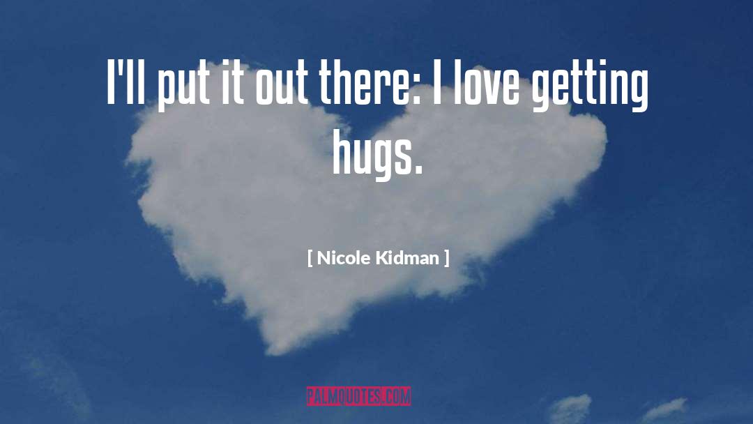 Nicole Kidman Quotes: I'll put it out there: