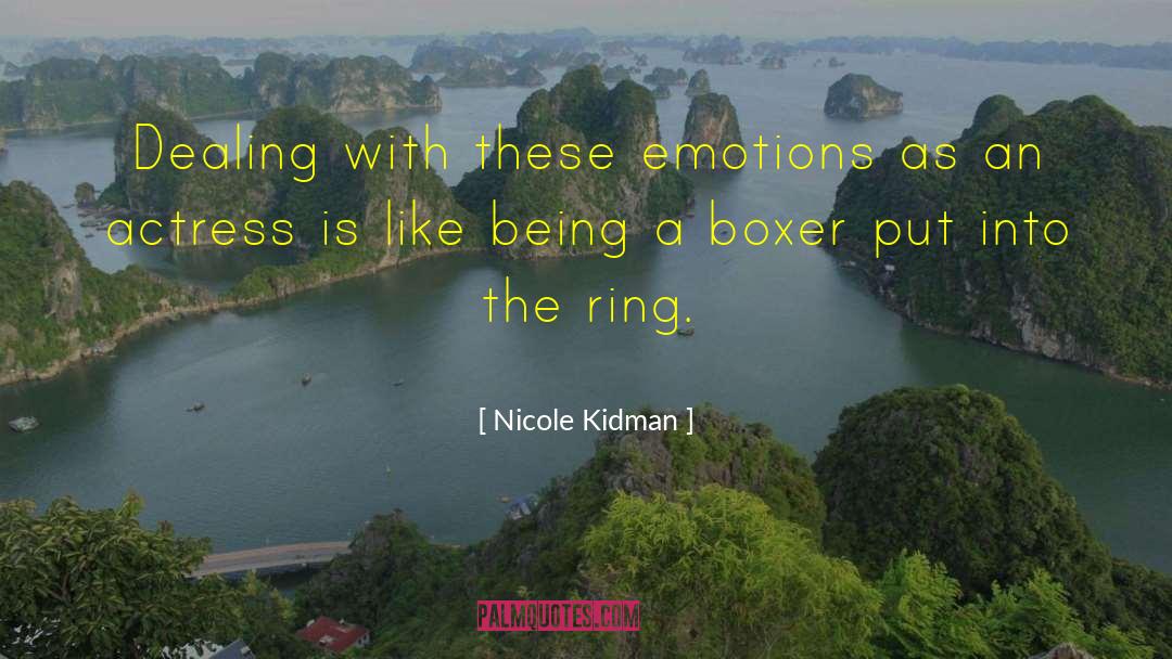 Nicole Kidman Quotes: Dealing with these emotions as