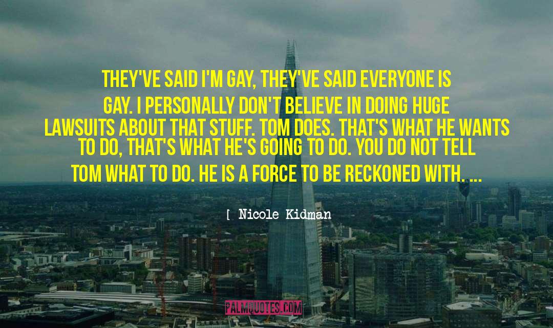 Nicole Kidman Quotes: They've said I'm gay, they've